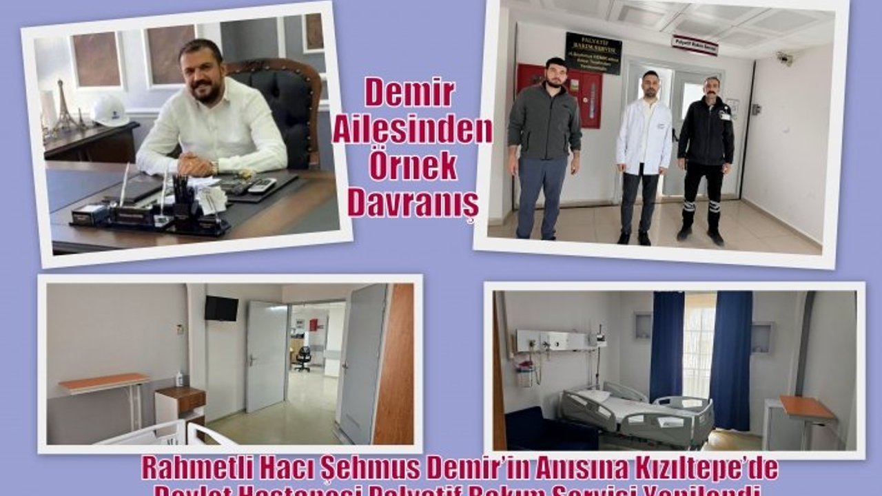 Rahmetli Hacı Şehmus Demir’in Anısına Kızıltepe’de Devlet Hastanesi Palyatif Bakım Servisi Yenilendi.