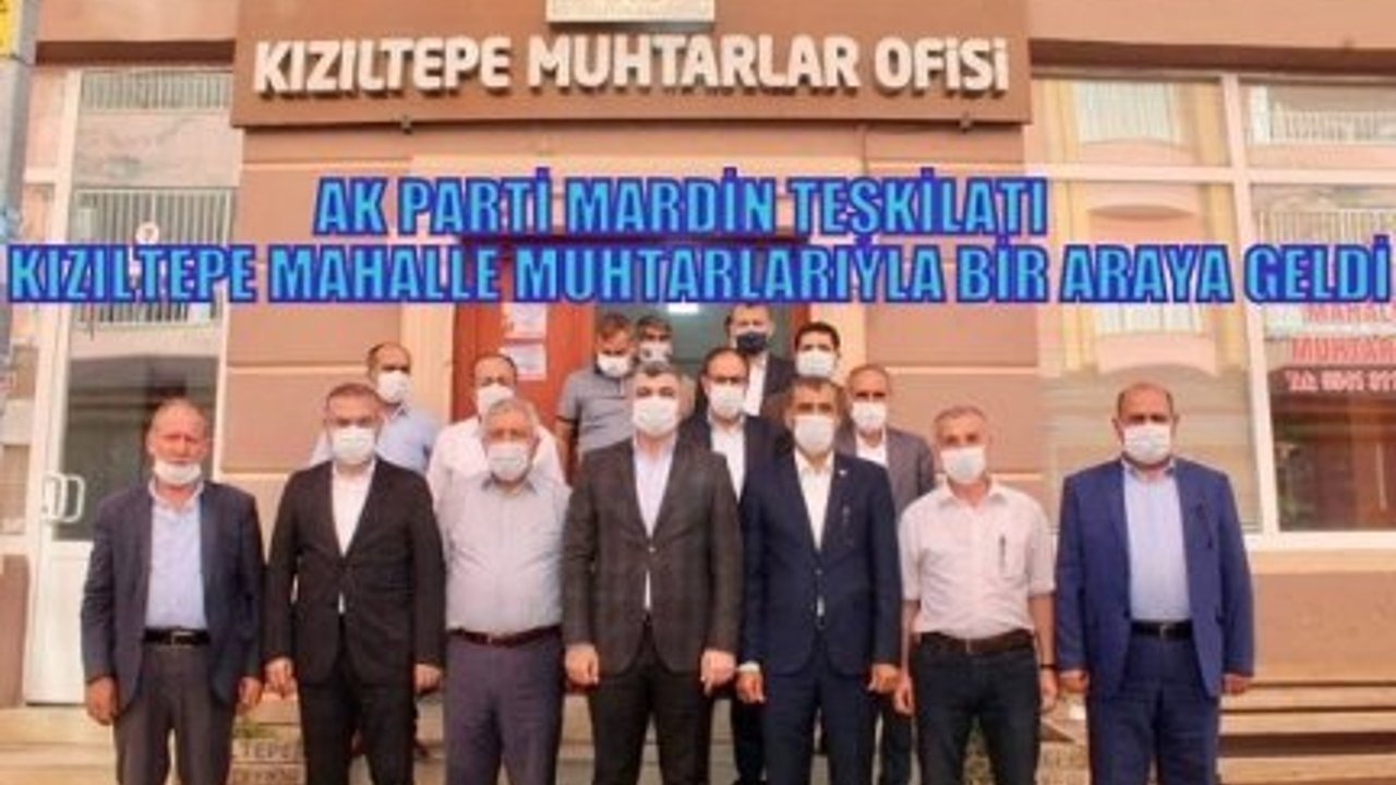 AK PARTİ MARDİN TEŞKİLATI KIZILTEPE MAHALLE MUHTARLARIYLA BİR ARAYA GELDİ