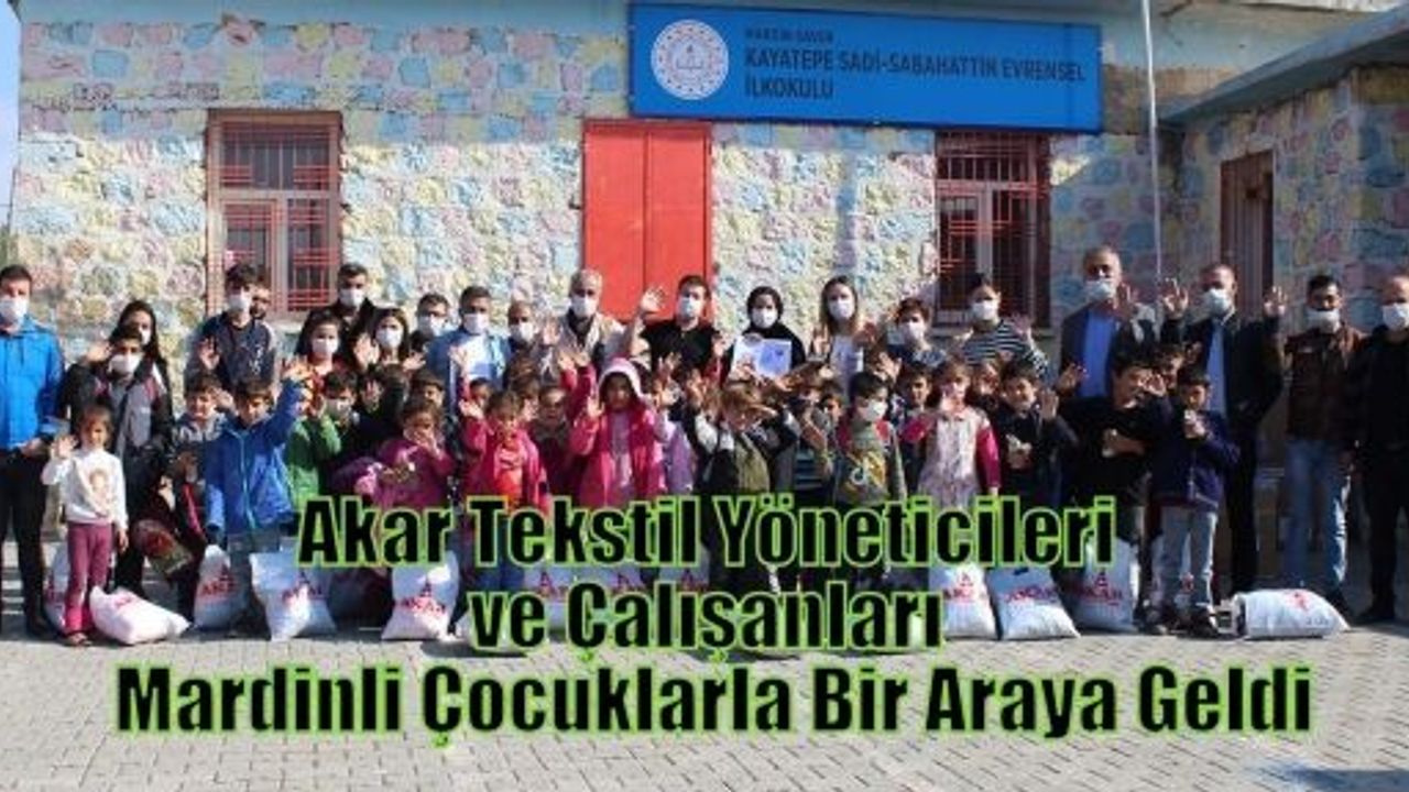 Akar Tekstil Yöneticileri ve Çalışanları Mardinli Çocuklarla Bir Araya Geldi