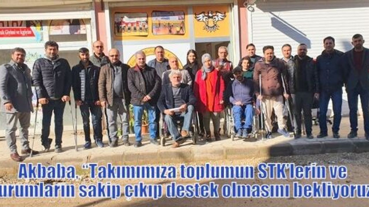 Akbaba, “Takımımıza toplumun STK’lerin ve kurumların sakip çıkıp destek olmasını bekliyoruz“