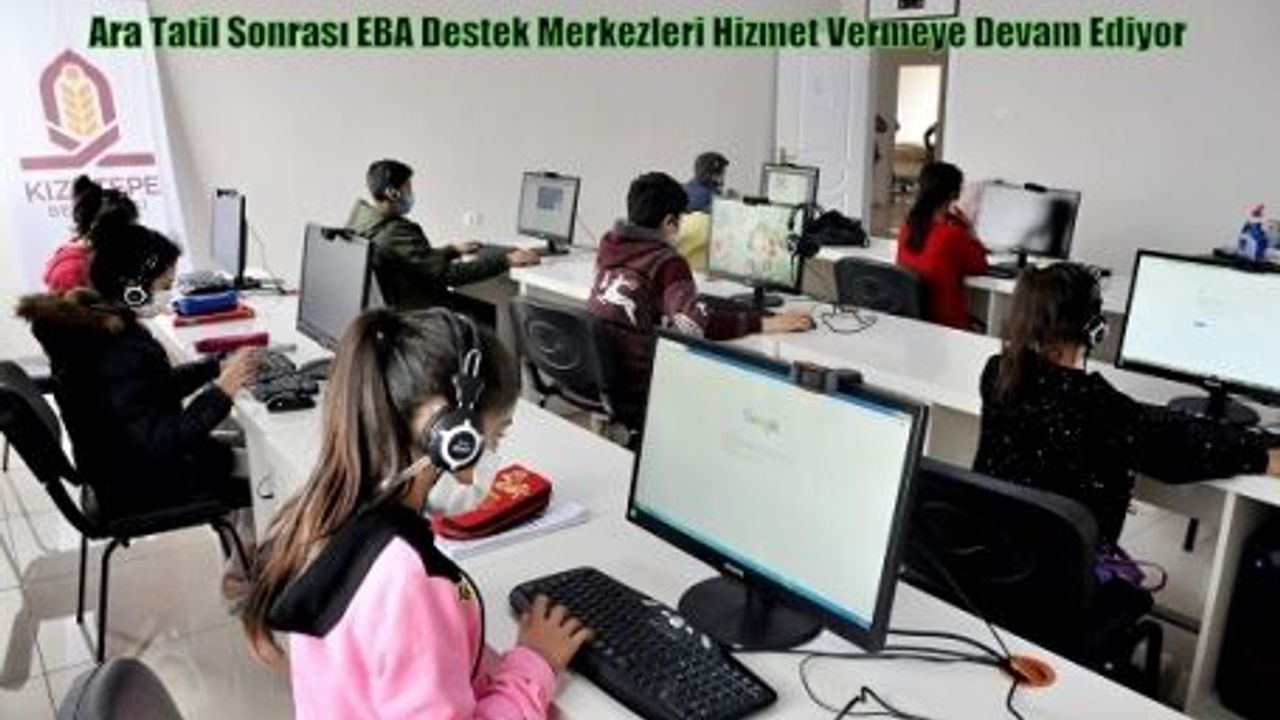 Ara Tatil Sonrası EBA Destek Merkezleri Hizmet Vermeye Devam Ediyor