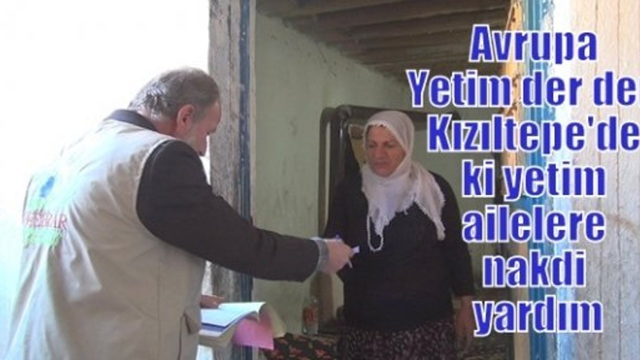 Avrupa Yetim der den Kızıltepe de yetim ailelere nakdi yardım