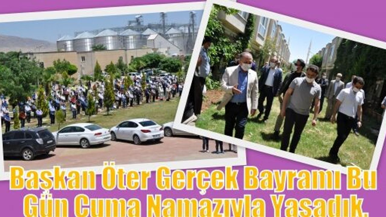 Başkan Öter Gerçek Bayramı Bu Gün Cuma Namazıyla Yaşadık.