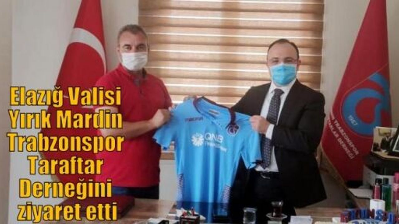 Elazığ Valisi Yırık Mardin Trabzonspor Taraftar Derneğini ziyaret etti