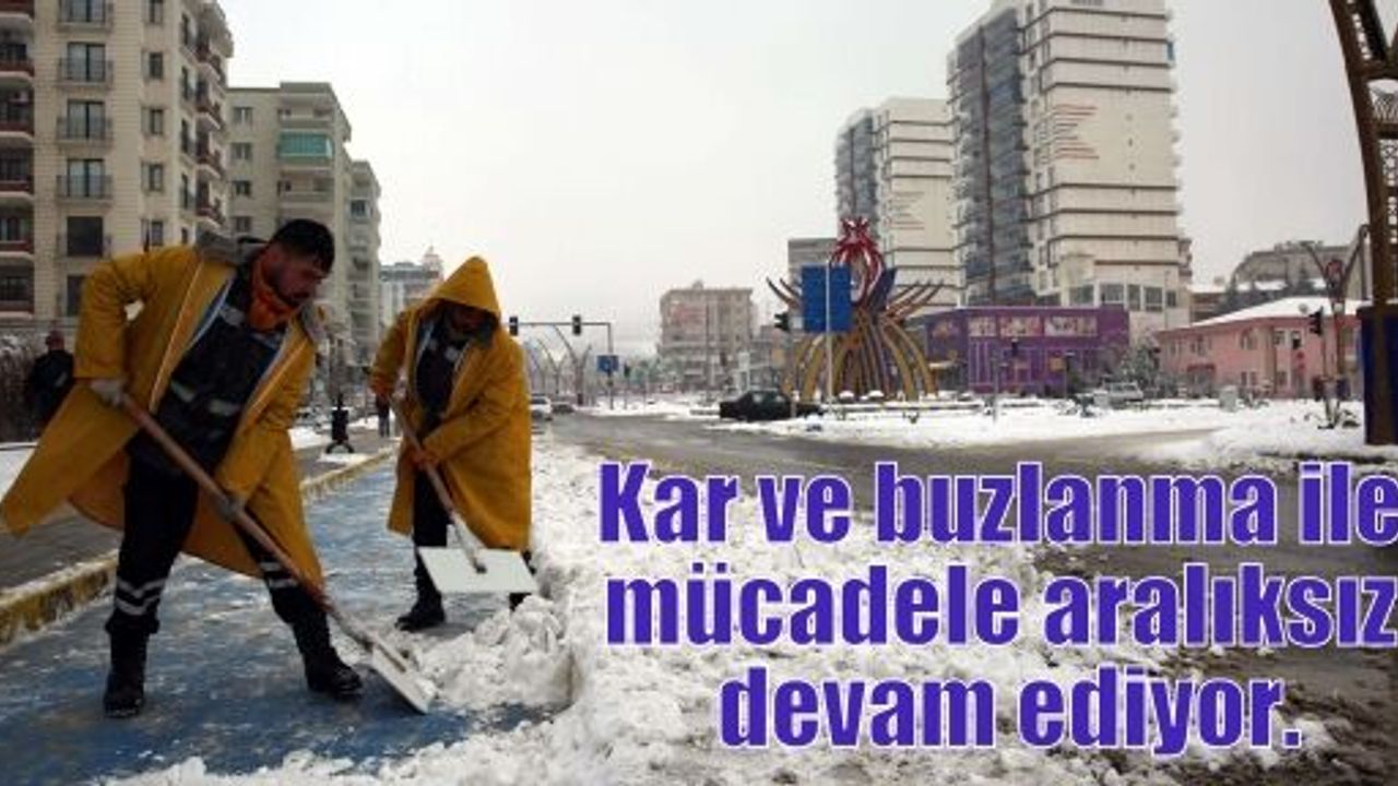 Kar ve buzlanma ile mücadele aralıksız devam ediyor.