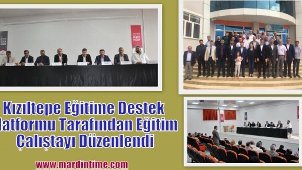 Kızıltepe Eğitime Destek Platformu Tarafından Eğitim Çalıştayı Düzenlendi