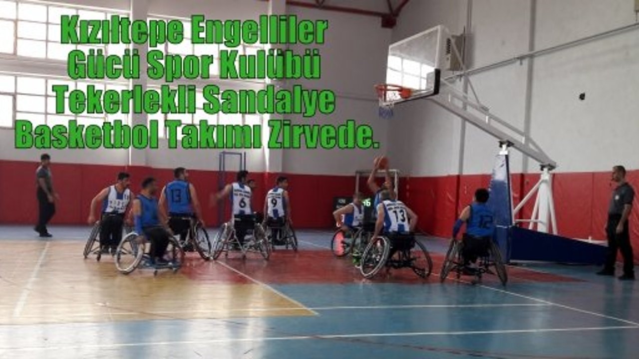 Kızıltepe Engelliler Gücü Spor Kulübü Tekerlekli Sandalye Basketbol Takımı Zirvede.
