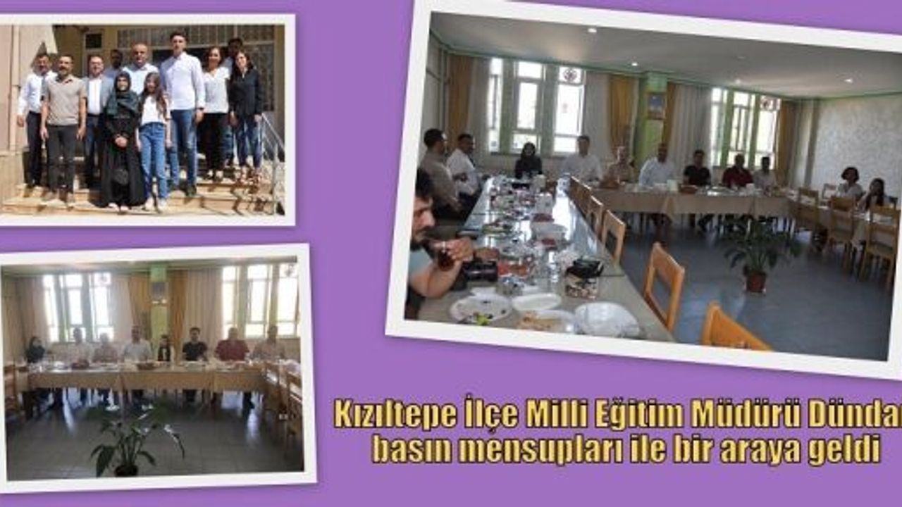 Kızıltepe İlçe Milli Eğitim Müdürü Dündar basın mensupları ile bir araya geldi