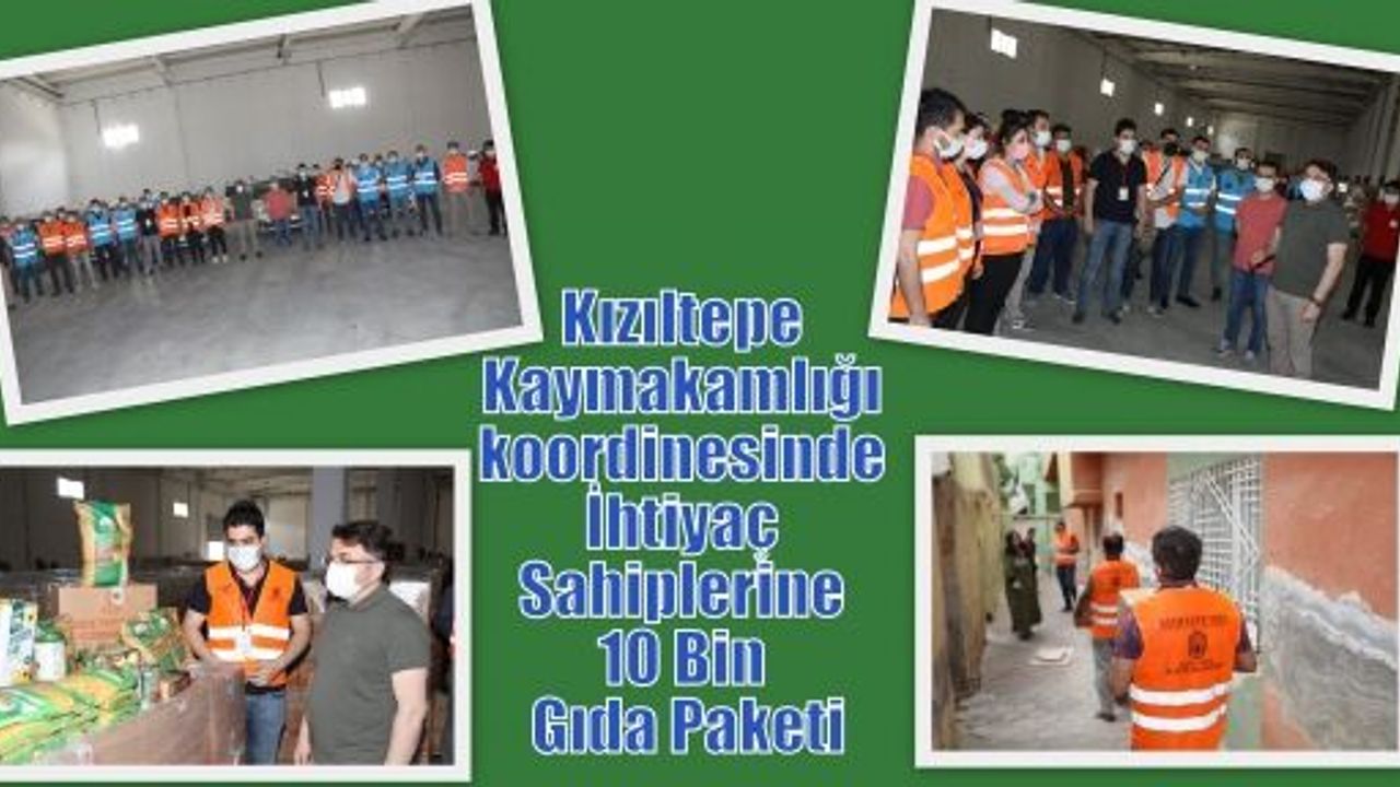 Kızıltepe Kaymakamlığı koordinesinde İhtiyaç Sahiplerine 10 Bin Gıda Paketi