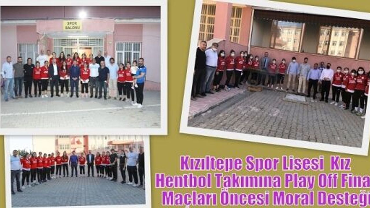 Kızıltepe Spor Lisesi  Kız Hentbol Takımına Play Off Final Maçları Öncesi Moral Desteği