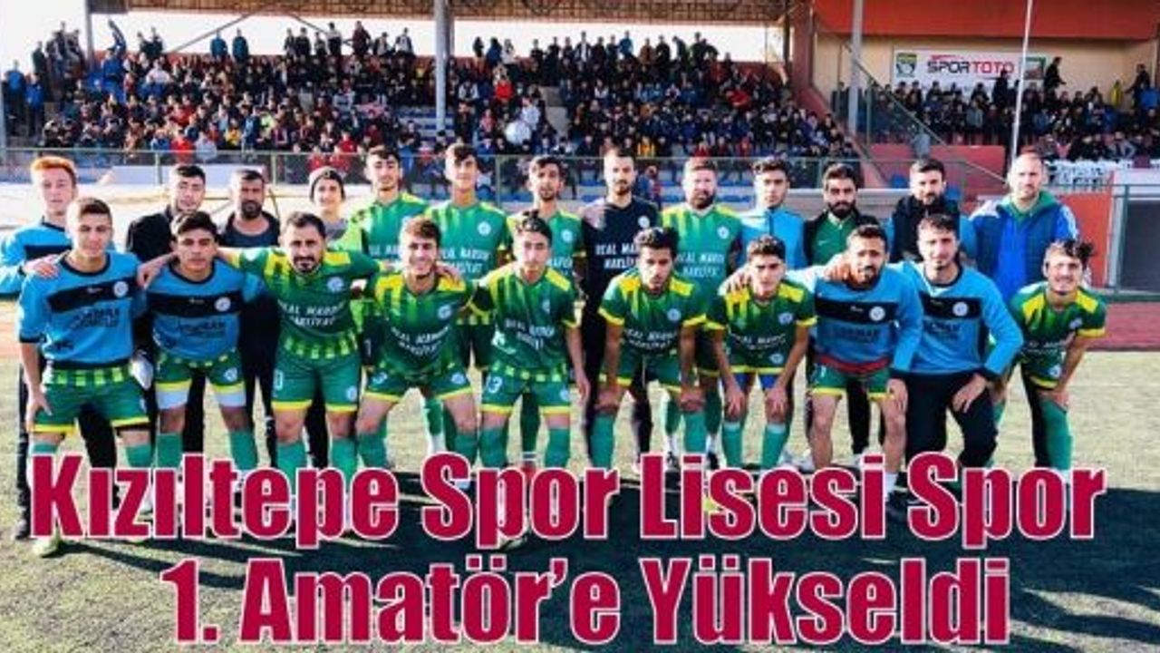 Kızıltepe Spor Lisesi Spor  1. Amatör’e Yükseldi