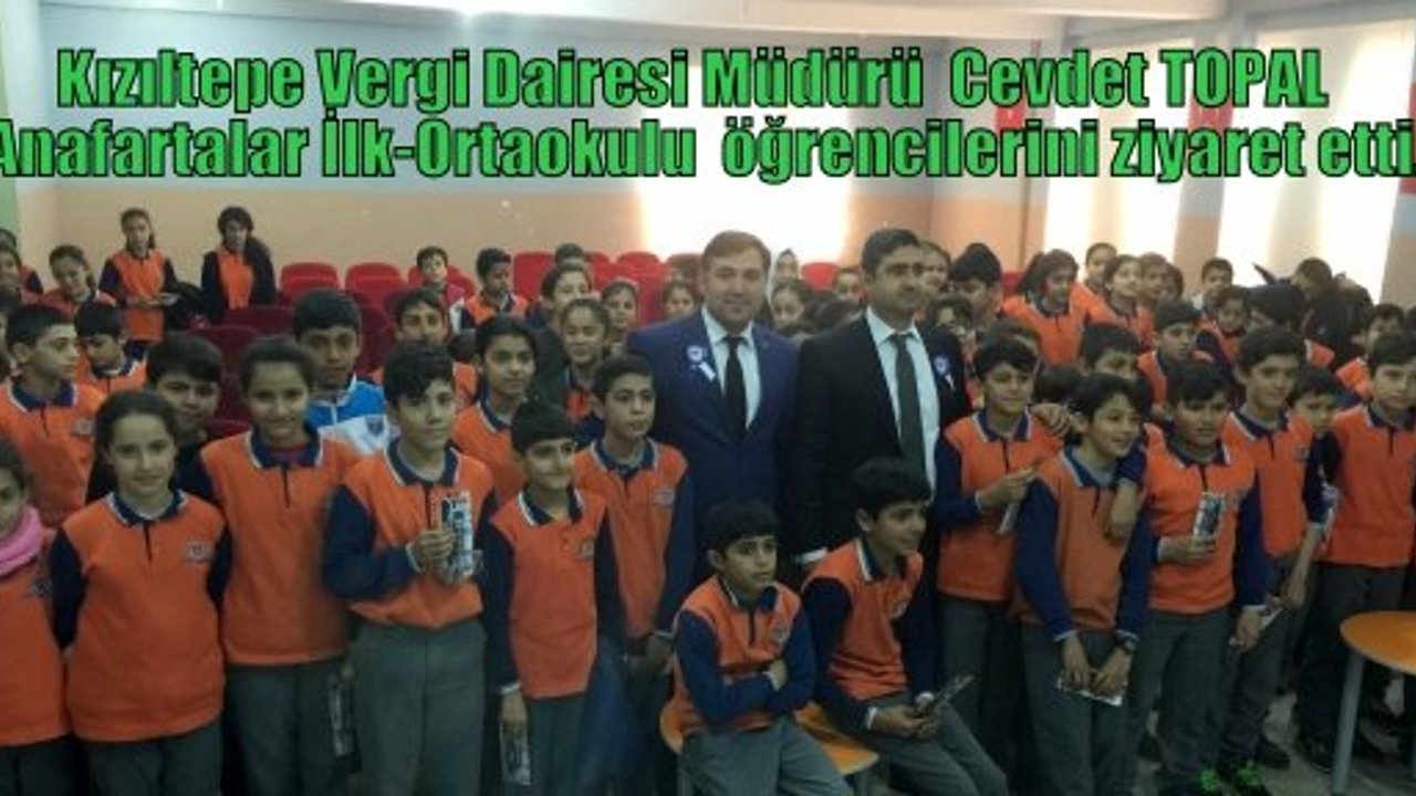 Kızıltepe Vergi Dairesi Müdürü  Cevdet TOPAL  Anafartalar İlk-Ortaokulu  öğrencilerini ziyaret etti.