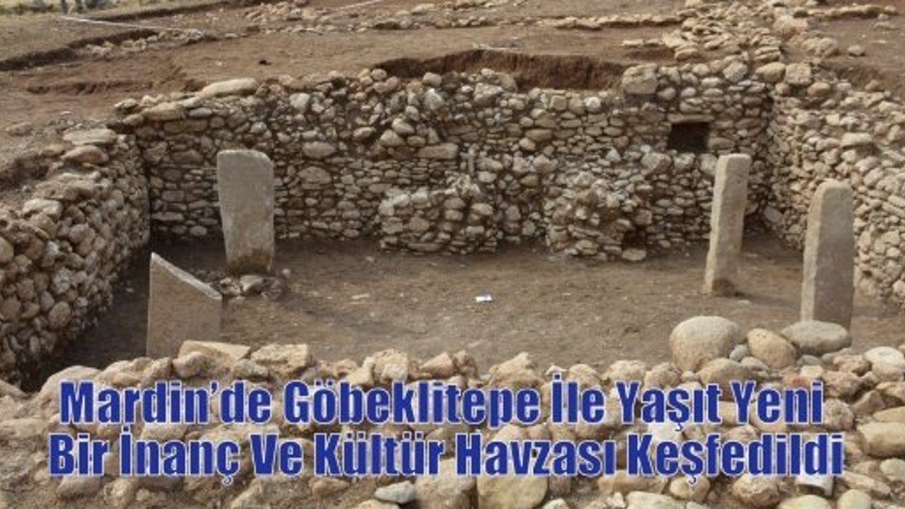 Mardin’de Göbeklitepe İle Yaşıt Yeni Bir İnanç Ve Kültür Havzası Keşfedildi