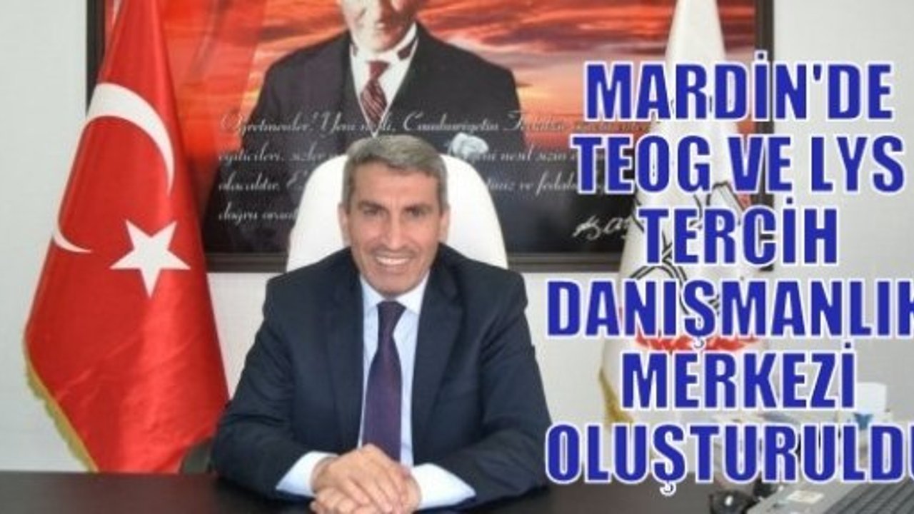 MARDİN'DE TEOG VE LYS TERCİH DANIŞMANLIK MERKEZİ OLUŞTURULDU