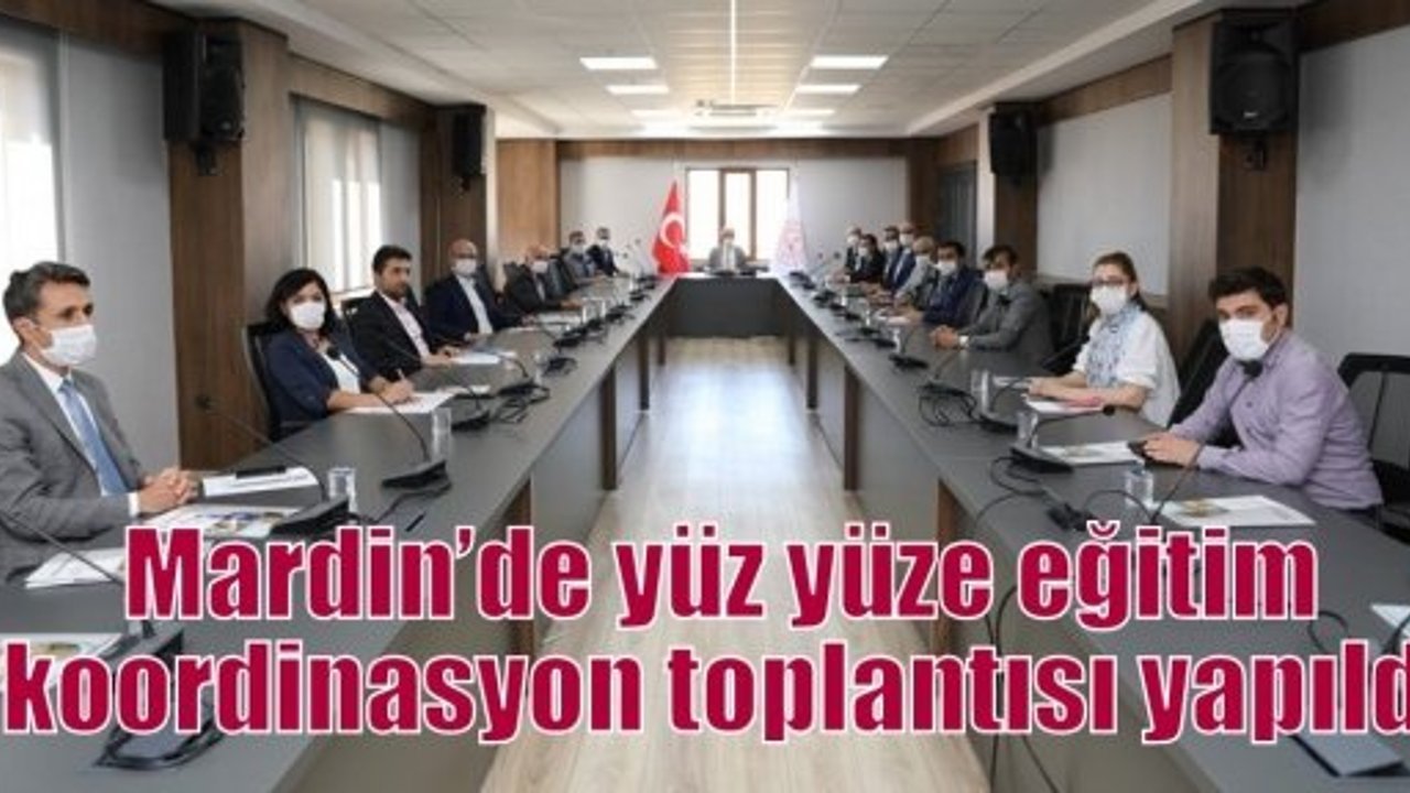 Mardin’de yüz yüze eğitim koordinasyon toplantısı yapıldı