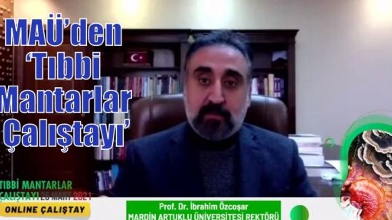 MAÜ’den ‘Tıbbi Mantarlar Çalıştayı’