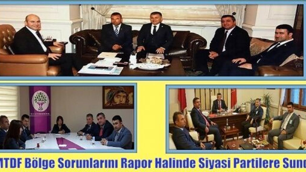 MTDF Bölge Sorunlarını Rapor Halinde Siyasi Partilere Sundu