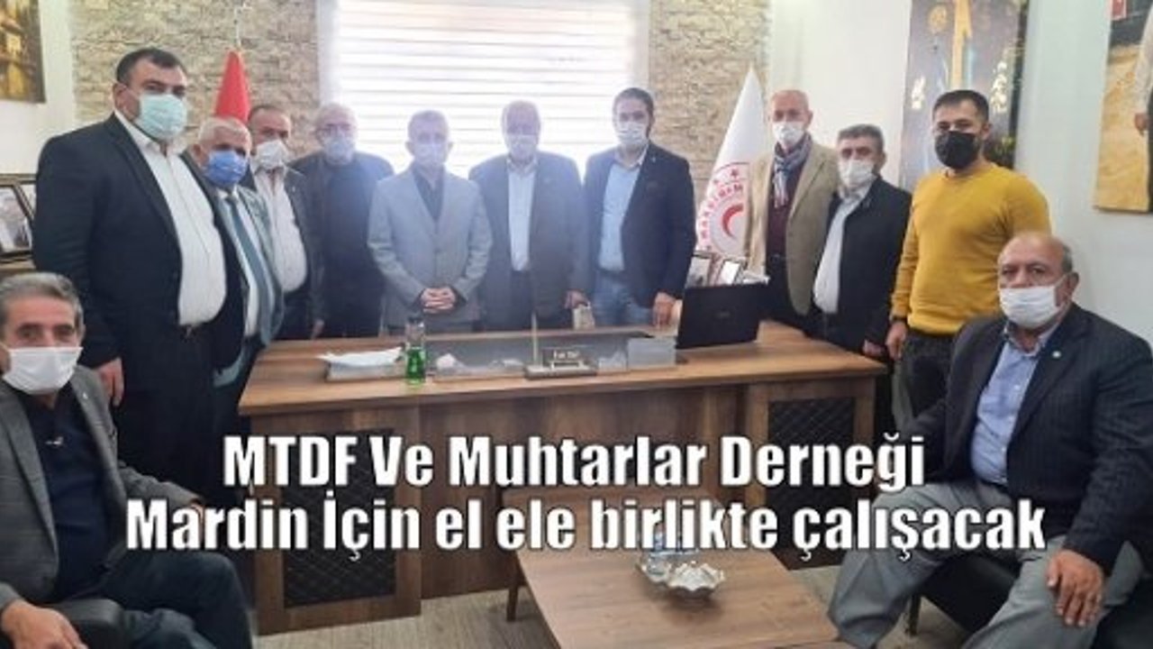 MTDF Ve Muhtarlar Derneği Mardin İçin el ele birlikte çalışacak