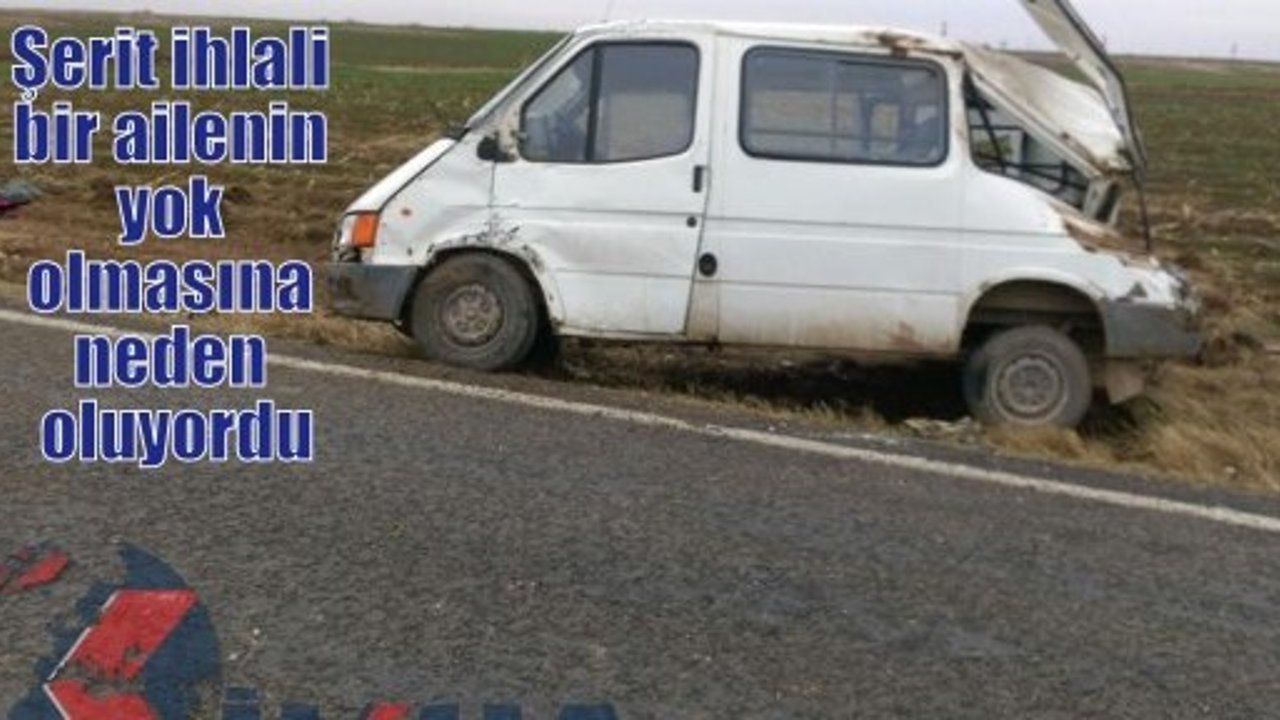 Şerit ihlali bir ailenin yok olmasına neden oluyordu