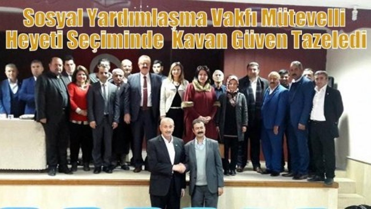 Sosyal Yardımlaşma Vakfı Mütevelli Heyeti Seçiminde  Kavan Güven Tazeledi
