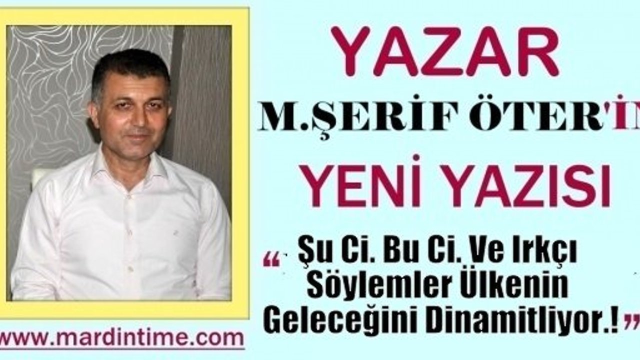 Şu Ci. Bu Ci. Ve Irkçı Söylemler Ülkenin Geleceğini Dinamitliyor.!