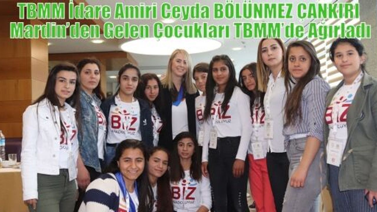   TBMM İdare Amiri Ceyda BÖLÜNMEZ ÇANKIRI Mardin’den Gelen Çocukları TBMM’de Ağırladı