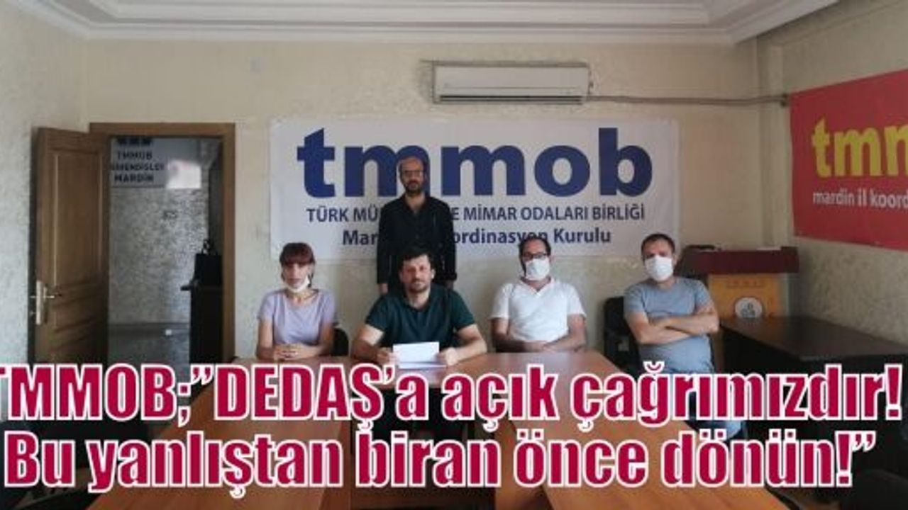 TMMOB;”DEDAŞ’a açık çağrımızdır!Bu yanlıştan biran önce dönün!”