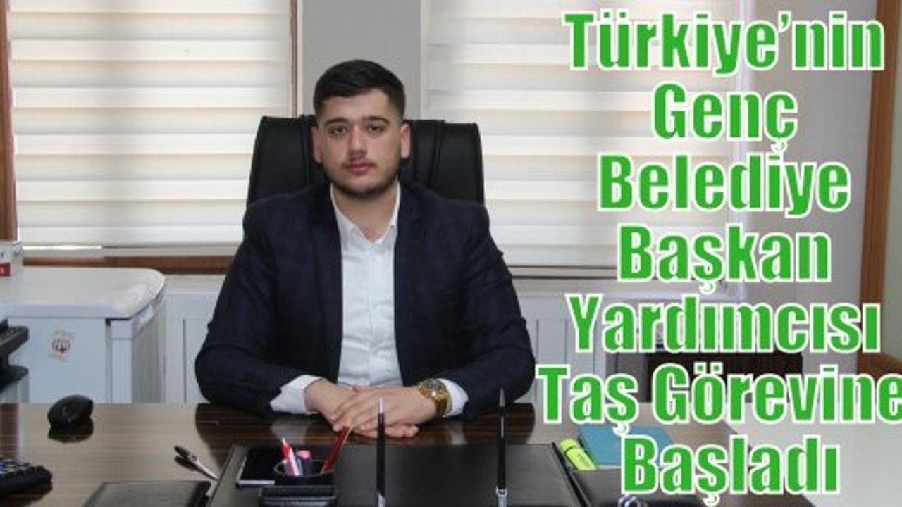 Türkiye’nin Genç Belediye Başkan Yardımcısı Taş Görevine Başladı