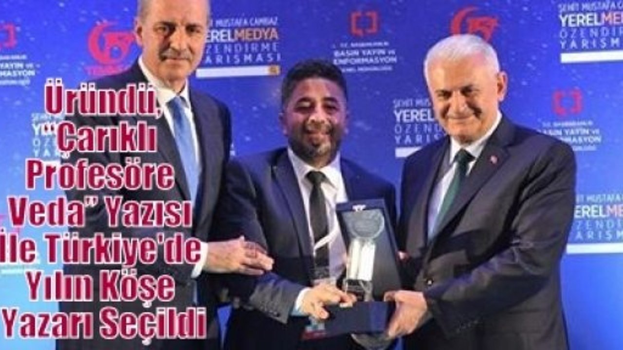 Üründü,  “Çarıklı Profesöre Veda” Yazısı İle Türkiye'de Yılın Köşe Yazarı Seçildi
