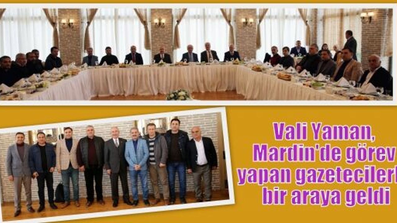Vali Yaman, Mardin'de görev yapan gazetecilerle bir araya geldi