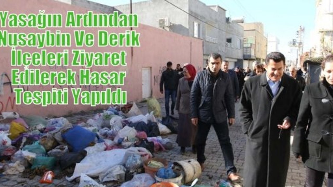Yasağın Ardından Nusaybin Ve Derik İlçeleri Ziyaret Edilerek Hasar Tespiti Yapıldı