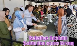 Belediye Başkanı Şahin’den aşure ikramı