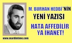 HATA AFFEDİLİR YA İHANET!