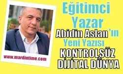 KONTROLSÜZ DİJİTAL DÜNYA