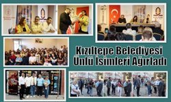 Kızıltepe Belediyesi Ünlü İsimleri Ağırladı