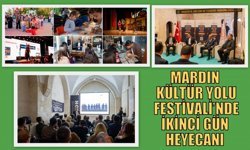 MARDIN KÜLTÜR YOLU FESTİVALİ’NDE İKİNCİ GÜN HEYECANI