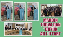 MARDİN TÜGVA’DAN “BÜYÜK AİLE İFTARI”