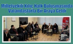 Milletvekili Kılıç Halk Buluşmasında Vatandaşlarla Bir Araya Geldi