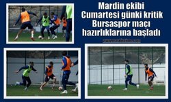 Mardin ekibi Bursaspor maçı hazırlıklarına başladı