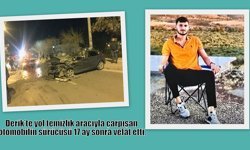 Derik’te yol temizlik aracıyla çarpışan otomobilin sürücüsü 17 ay sonra vefat etti.