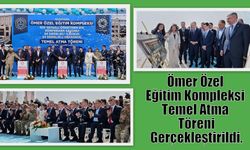Ömer Özel Eğitim Kompleksi Temel Atma Töreni