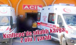 Kızıltepe’de silahlı kavga: 2 ölü 7 yaralı
