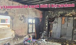 Ev Yangınında bir çocuk öldü 5 kişi yaralandı