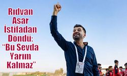 Rıdvan Aşar İstifadan Döndü: “Bu Sevda Yarım Kalmaz”
