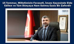 15 Temmuz, Milletimizin Feraseti, İmanı Sayesinde Elde Edilen ve Tüm Dünyaya Nam Salmış Eşsiz Bir Zaferdir