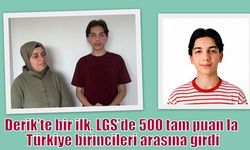 Derik’te bir ilk, LGS’de 500 tam puan la Türkiye birincileri arasına girdi