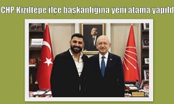 CHP Kızıltepe ilçe başkanlığına yeni atama yapıldı