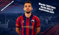 Mardin 1969 Spor, Kerim Alıcı’yı kadrosuna kattı