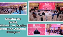 Mardin’de Şehit Aileleri ve Gaziler Onuruna Anlamlı Buluşma
