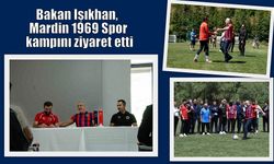 Bakan Işıkhan’dan Mardinspor kampına ziyaret